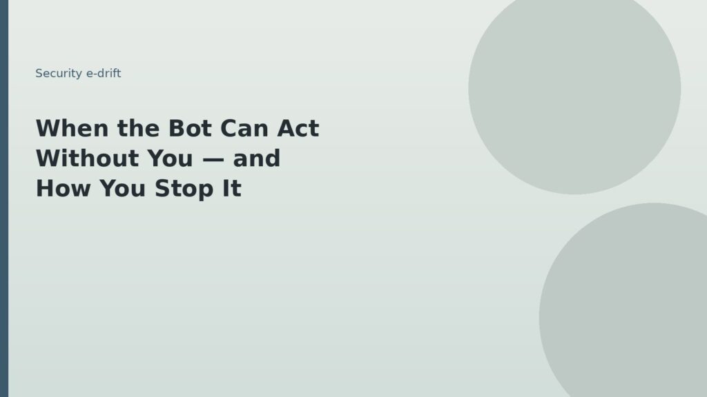 When the bot can act — kill-switch