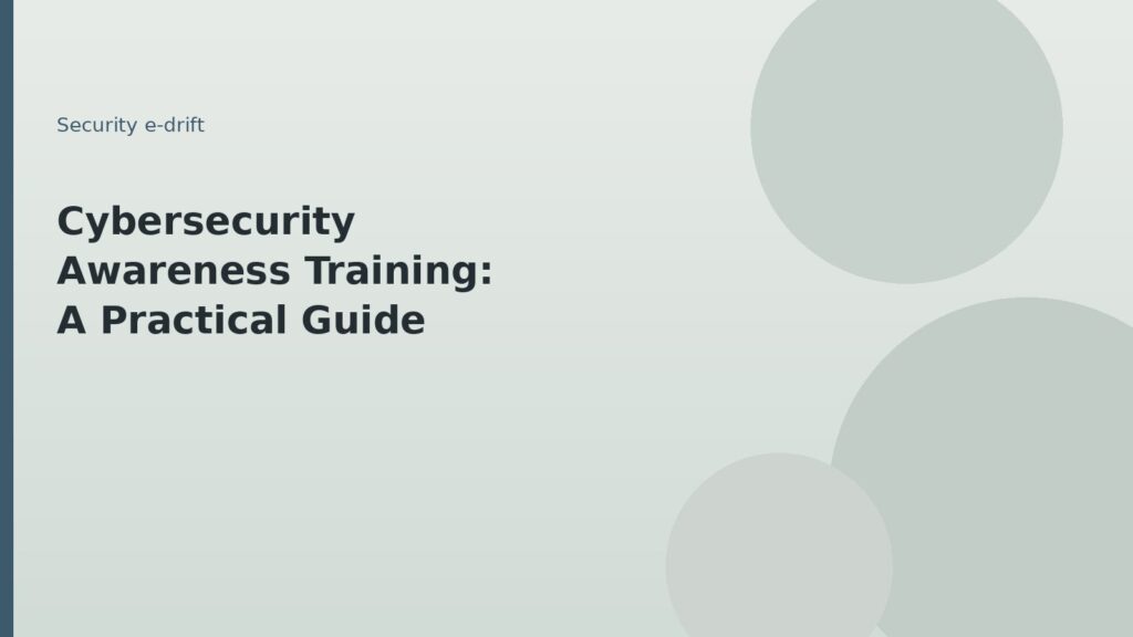 Cybersecurity awareness training practical guide